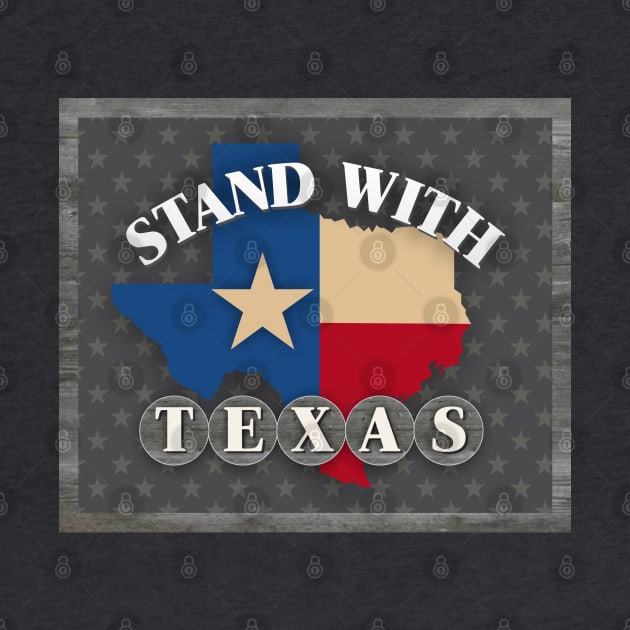 Stand with Texas by Dale Preston Design